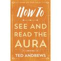 How to See & Read the Aura by Ted Andrews